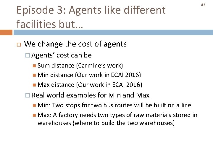 Episode 3: Agents like different facilities but… We change the cost of agents � Episode 3: Agents like different facilities but… We change the cost of agents �