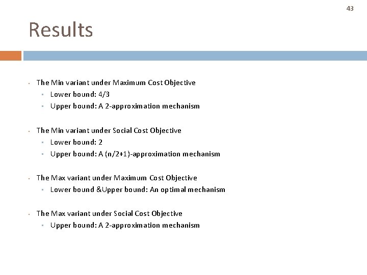 43 Results • • The Min variant under Maximum Cost Objective • Lower bound: 43 Results • • The Min variant under Maximum Cost Objective • Lower bound: