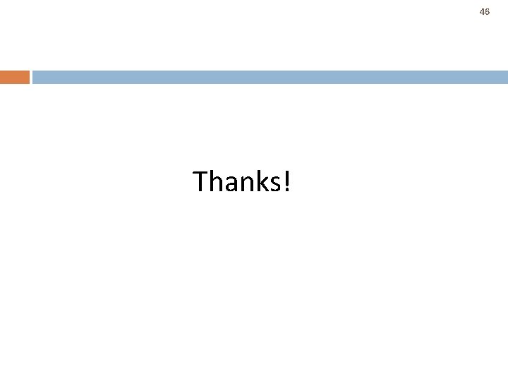 46 Thanks! 46 46 Thanks! 46