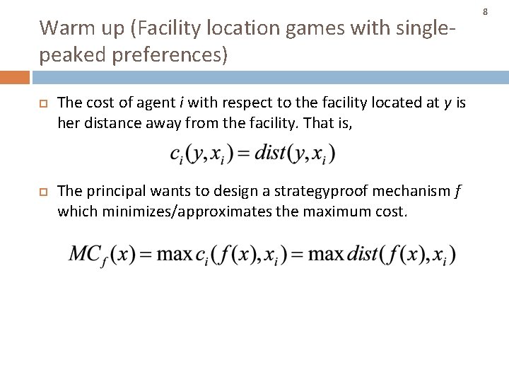 Warm up (Facility location games with singlepeaked preferences) The cost of agent i with Warm up (Facility location games with singlepeaked preferences) The cost of agent i with