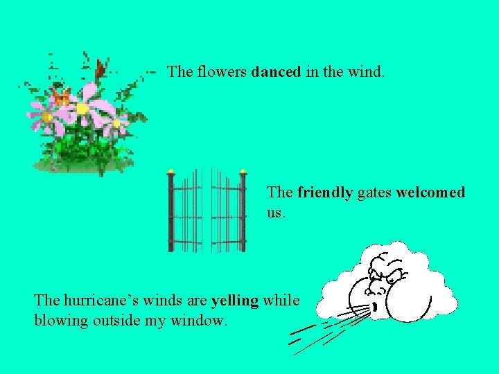 The flowers danced in the wind. The friendly gates welcomed us. The hurricane’s winds