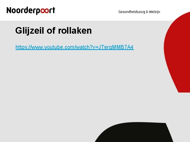 Glijzeil of rollaken https: //www. youtube. com/watch? v=JTerq. MMB 7 A 4 