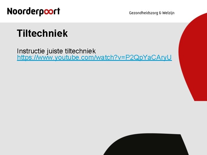 Tiltechniek Instructie juiste tiltechniek https: //www. youtube. com/watch? v=P 2 Qp. Ya. CAry. U