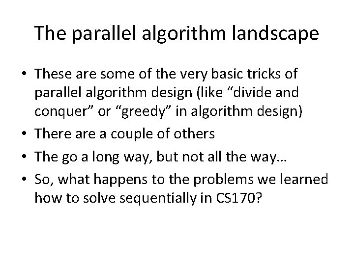 The parallel algorithm landscape • These are some of the very basic tricks of