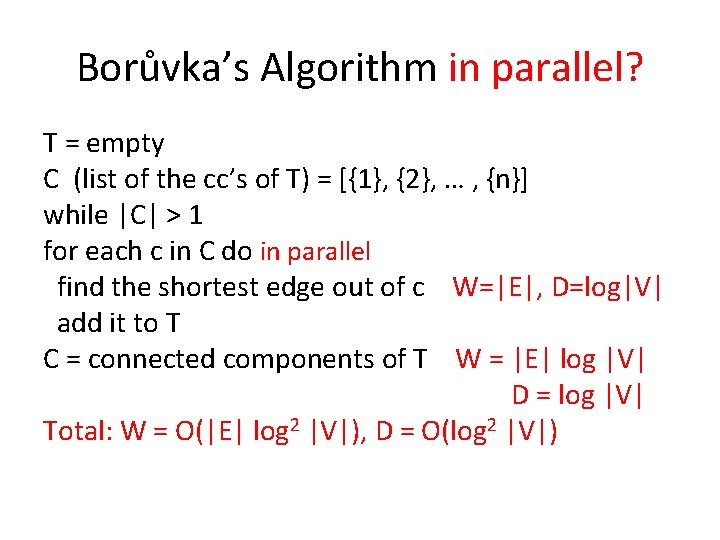 Borůvka’s Algorithm in parallel? T = empty C (list of the cc’s of T)