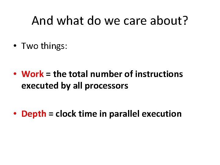 And what do we care about? • Two things: • Work = the total