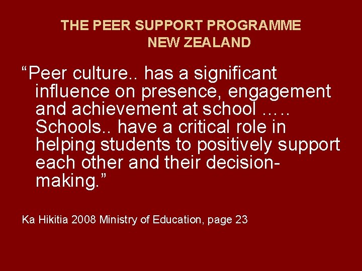 THE PEER SUPPORT PROGRAMME NEW ZEALAND “Peer culture. . has a significant influence on