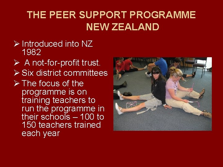 THE PEER SUPPORT PROGRAMME NEW ZEALAND Ø Introduced into NZ 1982 Ø A not-for-profit