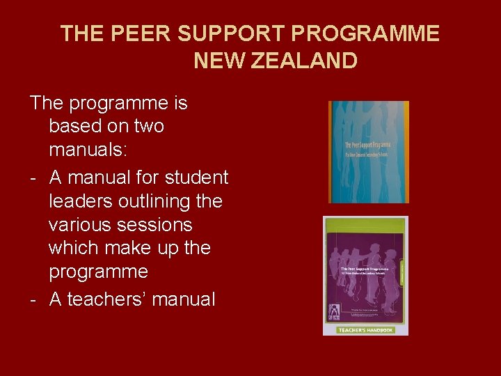 THE PEER SUPPORT PROGRAMME NEW ZEALAND The programme is based on two manuals: -