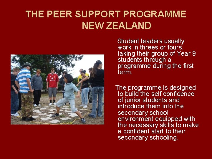 THE PEER SUPPORT PROGRAMME NEW ZEALAND Student leaders usually work in threes or fours,