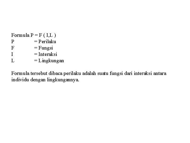 Formula P = F ( I, L ) P = Perilaku F = Fungsi