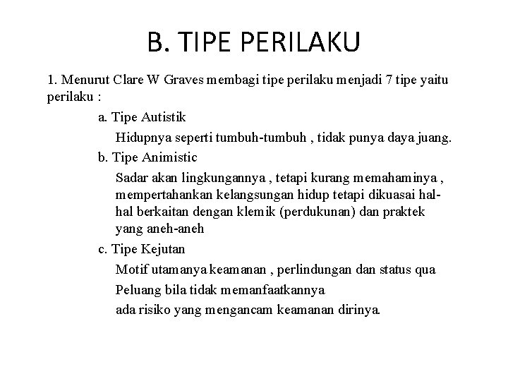 B. TIPE PERILAKU 1. Menurut Clare W Graves membagi tipe perilaku menjadi 7 tipe