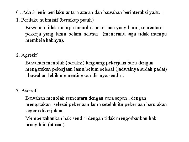 C. Ada 3 jenis perilaku antara atasan dan bawahan berinteraksi yaitu : 1. Perilaku