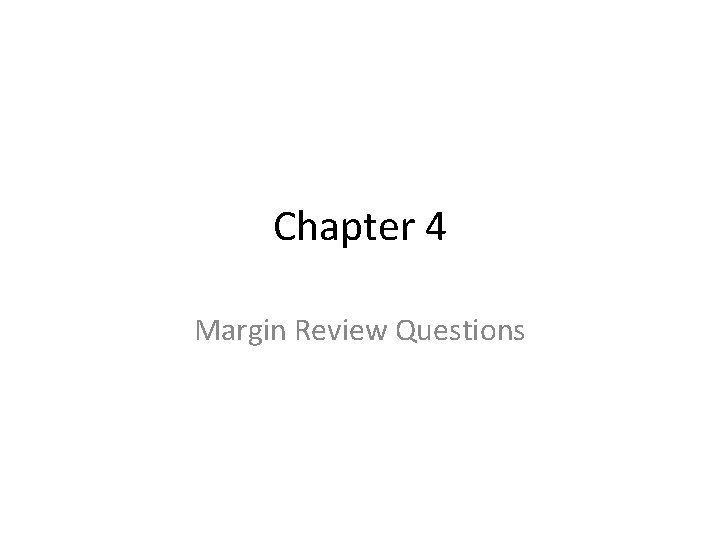 Chapter 4 Margin Review Questions 