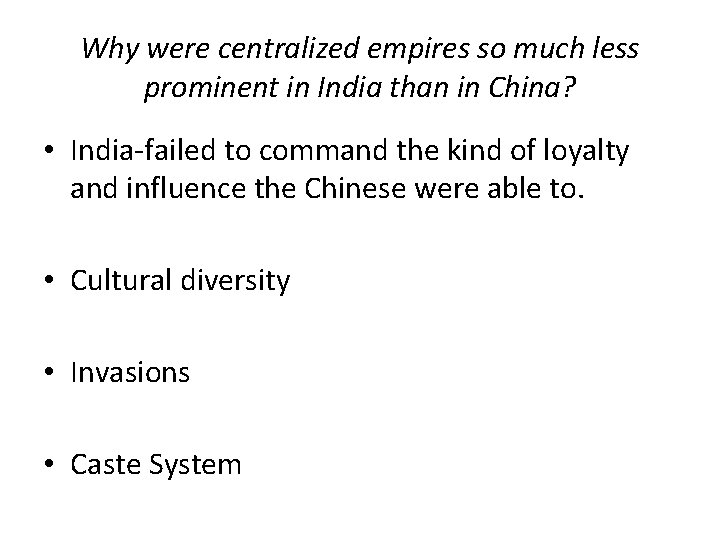 Why were centralized empires so much less prominent in India than in China? •