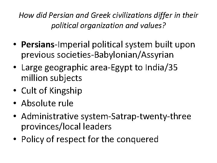 How did Persian and Greek civilizations differ in their political organization and values? •