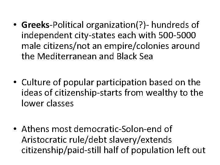  • Greeks-Political organization(? )- hundreds of independent city-states each with 500 -5000 male