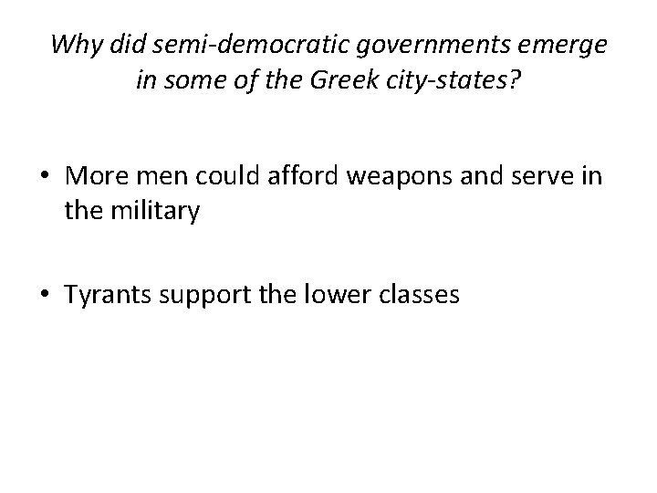 Why did semi-democratic governments emerge in some of the Greek city-states? • More men