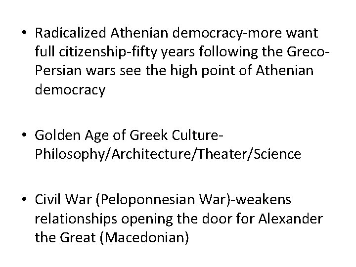  • Radicalized Athenian democracy-more want full citizenship-fifty years following the Greco. Persian wars