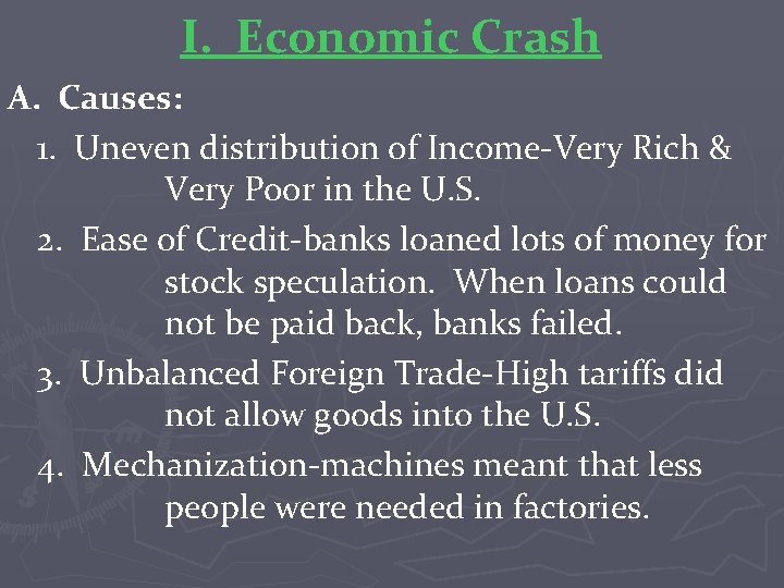I. Economic Crash A. Causes: 1. Uneven distribution of Income-Very Rich & Very Poor