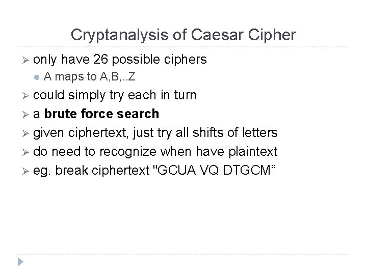 Cryptanalysis of Caesar Cipher Ø only l have 26 possible ciphers A maps to