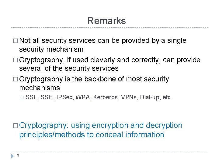 Remarks � Not all security services can be provided by a single security mechanism