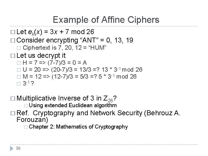 Example of Affine Ciphers � Let ek(x) = 3 x + 7 mod 26