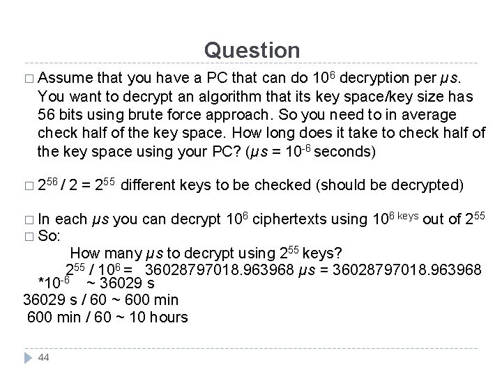 Question � Assume that you have a PC that can do 106 decryption per