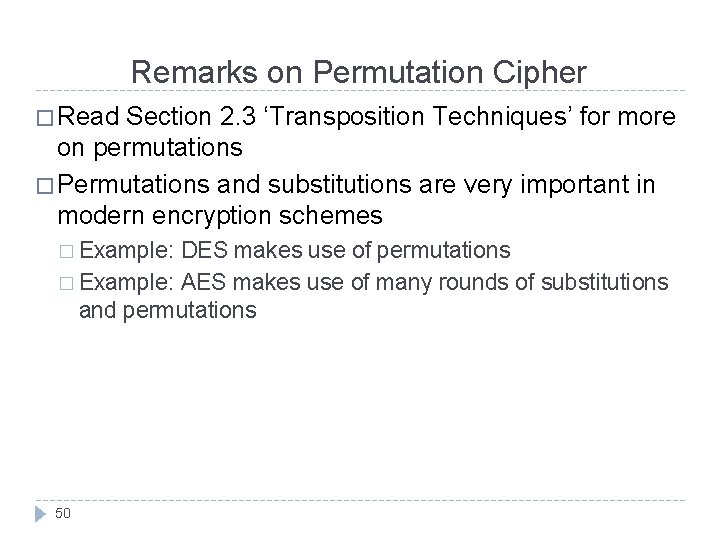 Remarks on Permutation Cipher � Read Section 2. 3 ‘Transposition Techniques’ for more on