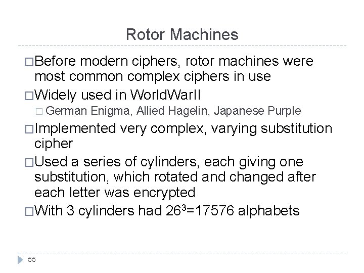 Rotor Machines �Before modern ciphers, rotor machines were most common complex ciphers in use