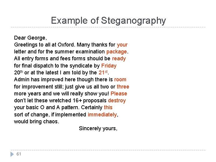 Example of Steganography Dear George, Greetings to all at Oxford. Many thanks for your