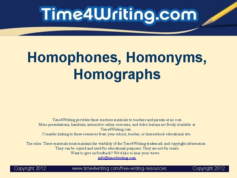 Homophones, Homonyms, Homographs Time 4 Writing provides these teachers materials to teachers and parents