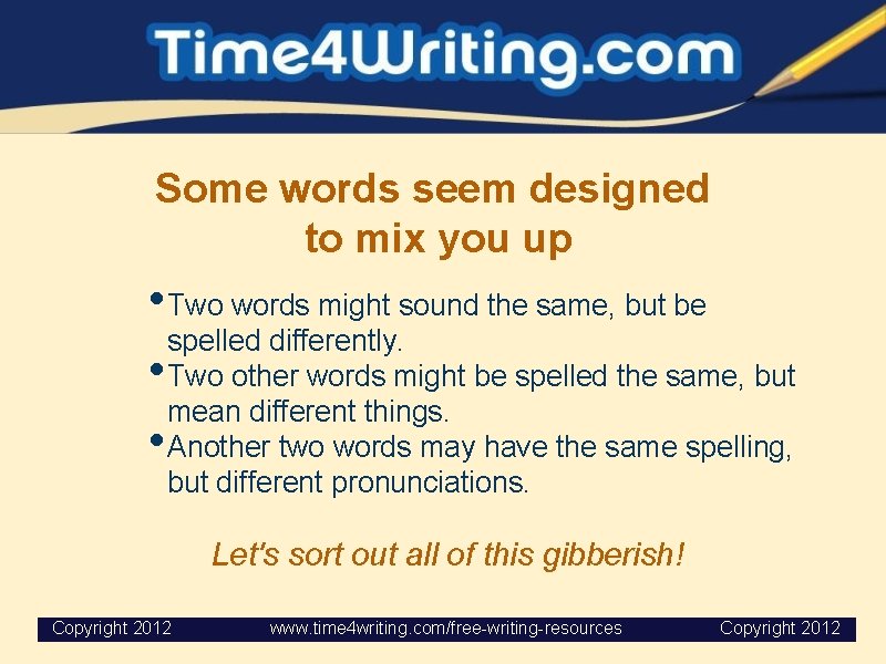 Some words seem designed to mix you up • Two words might sound the