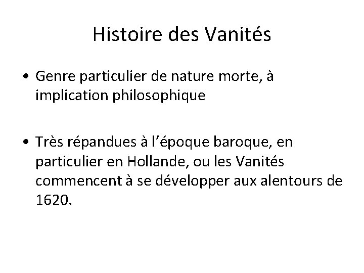 Histoire des Vanités • Genre particulier de nature morte, à implication philosophique • Très