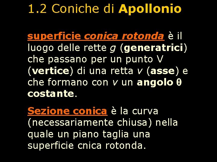 1. 2 Coniche di Apollonio superficie conica rotonda è il luogo delle rette g