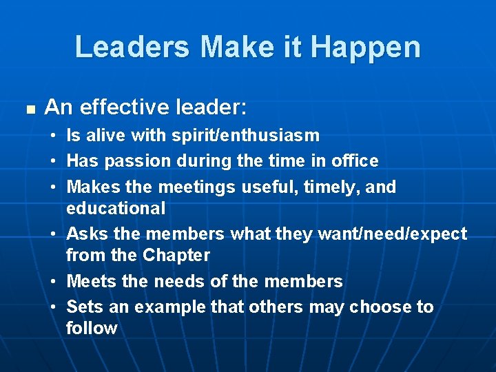 Leaders Make it Happen n An effective leader: • • • Is alive with