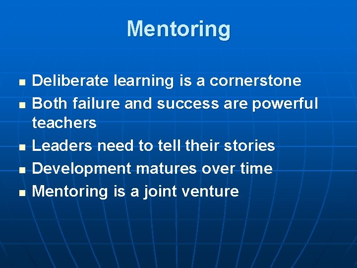 Mentoring n n n Deliberate learning is a cornerstone Both failure and success are