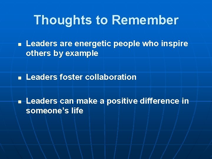 Thoughts to Remember n n n Leaders are energetic people who inspire others by