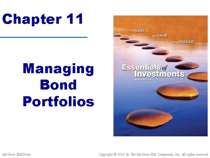 Chapter 11 Managing Bond Portfolios Mc. Graw-Hill/Irwin Copyright © 2010 by The Mc. Graw-Hill