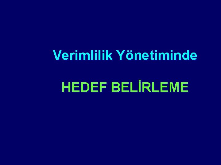 Verimlilik Yönetiminde HEDEF BELİRLEME 