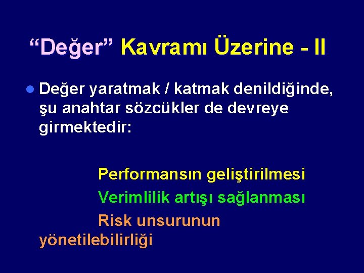 “Değer” Kavramı Üzerine - II l Değer yaratmak / katmak denildiğinde, şu anahtar sözcükler