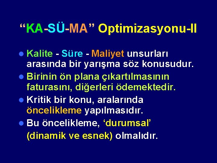 “KA-SÜ-MA” Optimizasyonu-II l Kalite - Süre - Maliyet unsurları arasında bir yarışma söz konusudur.