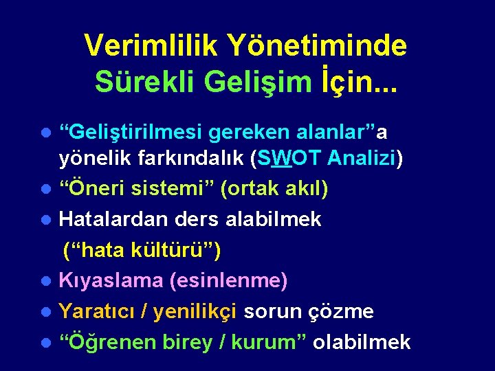 Verimlilik Yönetiminde Sürekli Gelişim İçin. . . “Geliştirilmesi gereken alanlar”a yönelik farkındalık (SWOT Analizi)