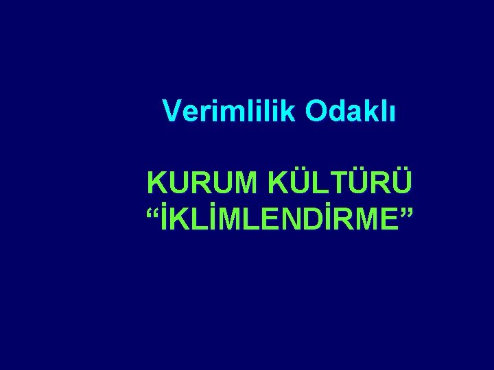 Verimlilik Odaklı KURUM KÜLTÜRÜ “İKLİMLENDİRME” 