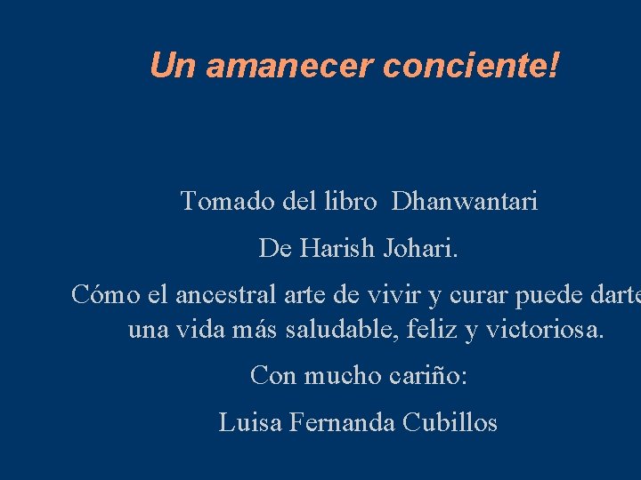 Un amanecer conciente! Tomado del libro Dhanwantari De Harish Johari. Cómo el ancestral arte