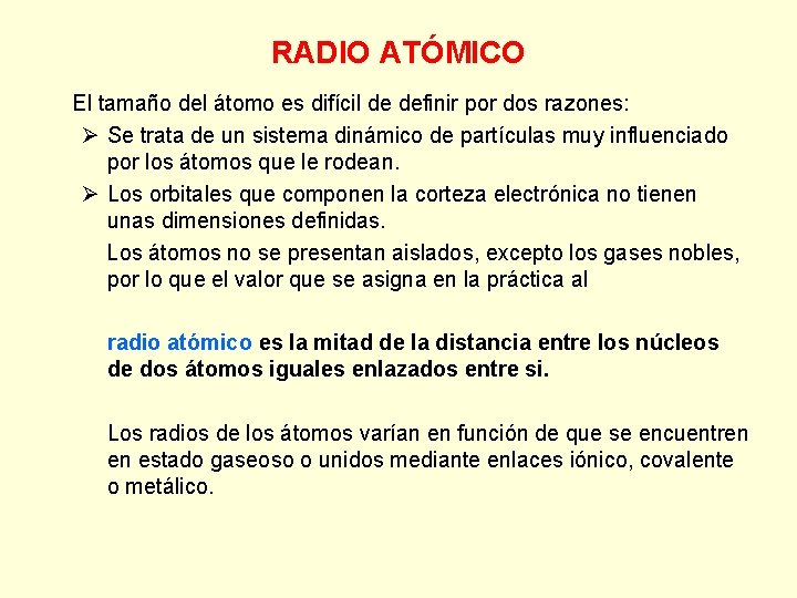 RADIO ATÓMICO El tamaño del átomo es difícil de definir por dos razones: Ø