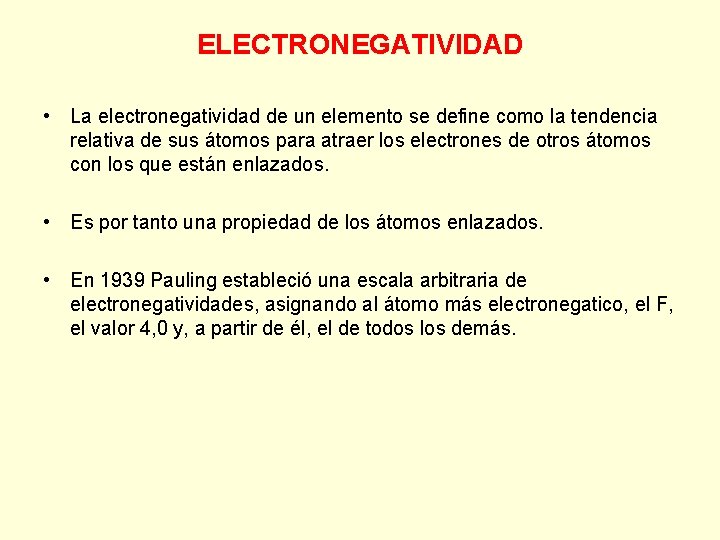 ELECTRONEGATIVIDAD • La electronegatividad de un elemento se define como la tendencia relativa de