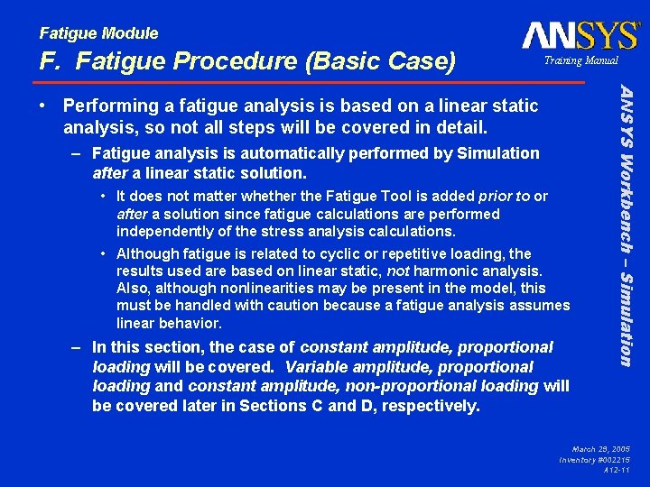 Fatigue Module F. Fatigue Procedure (Basic Case) Training Manual – Fatigue analysis is automatically