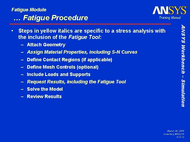 Fatigue Module … Fatigue Procedure Training Manual – Attach Geometry – Assign Material Properties,