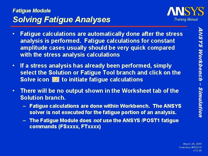 Fatigue Module Solving Fatigue Analyses Training Manual • If a stress analysis has already